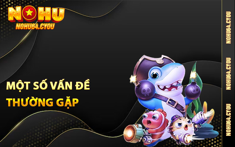 Câu hỏi thường gặp tại Nohu64